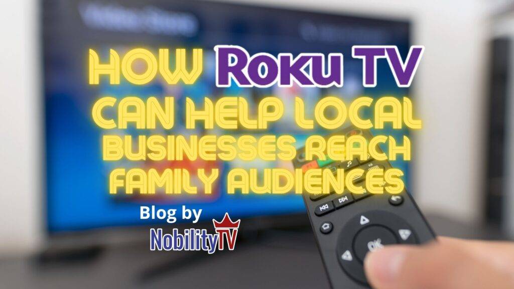 How Roku TV Can Help Local Businesses Reach Family Audiences